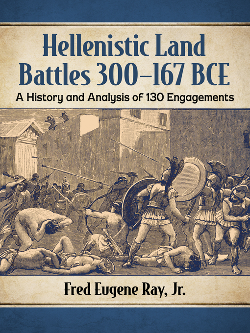 Title details for Hellenistic Land Battles 300-167 BCE by Fred Eugene Ray, Jr. - Available